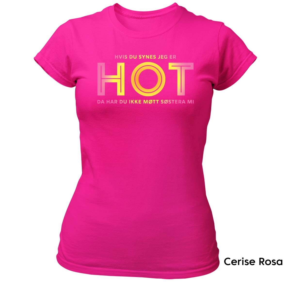 Hvis du synes jeg er HOT - Søstera mi T-skjorte DAME