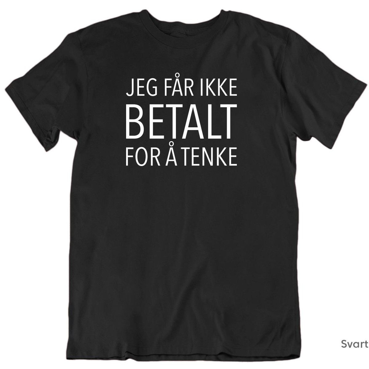 Ikke Betalt for å Tenke T-skjorte