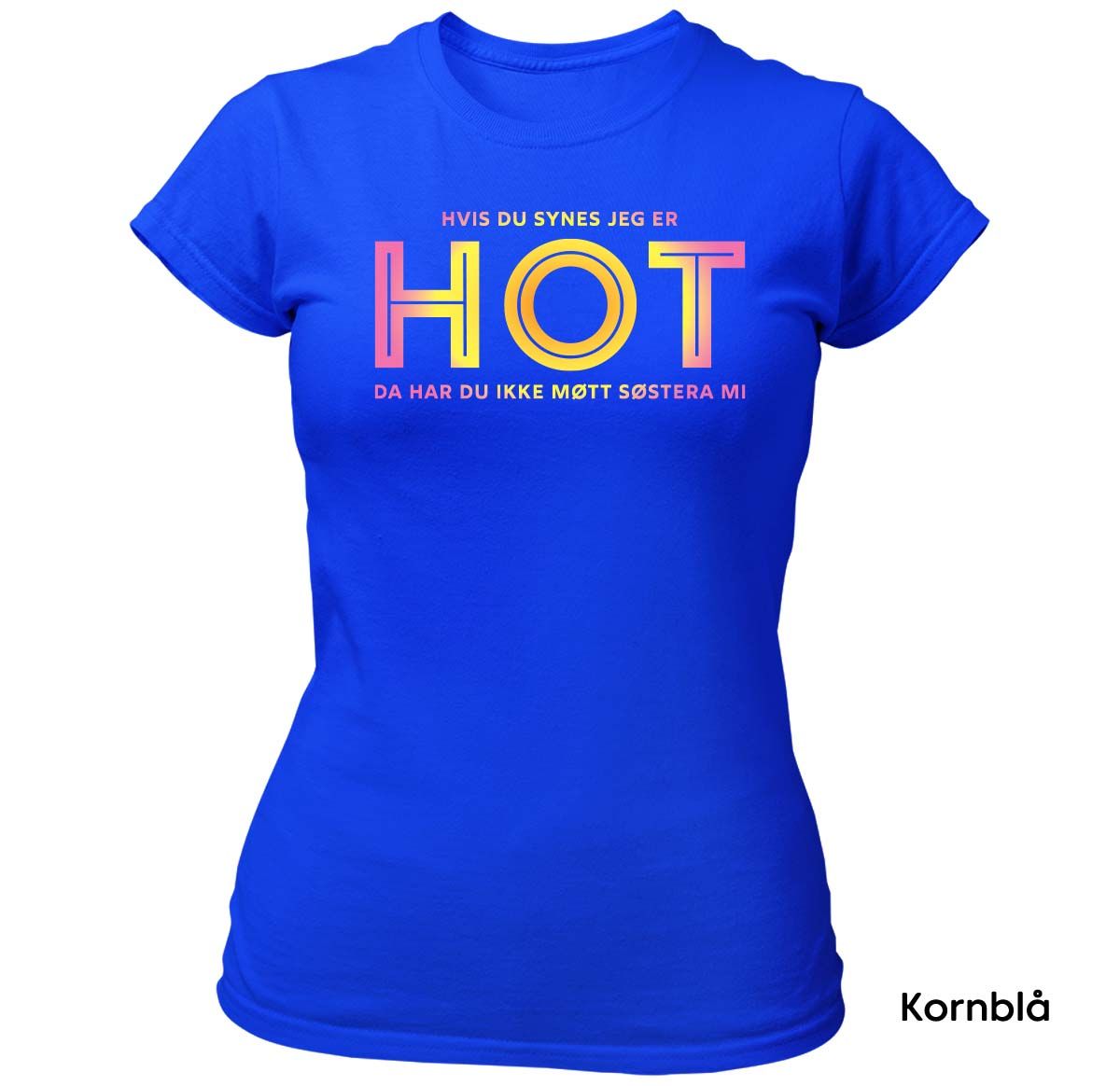 Hvis du synes jeg er HOT - Søstera mi T-skjorte DAME