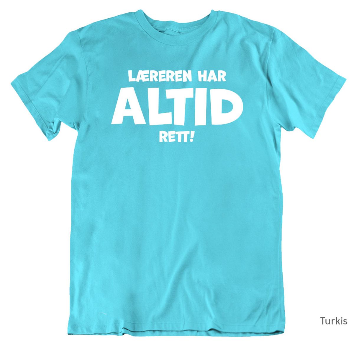 Læreren har altid rett T-skjorte