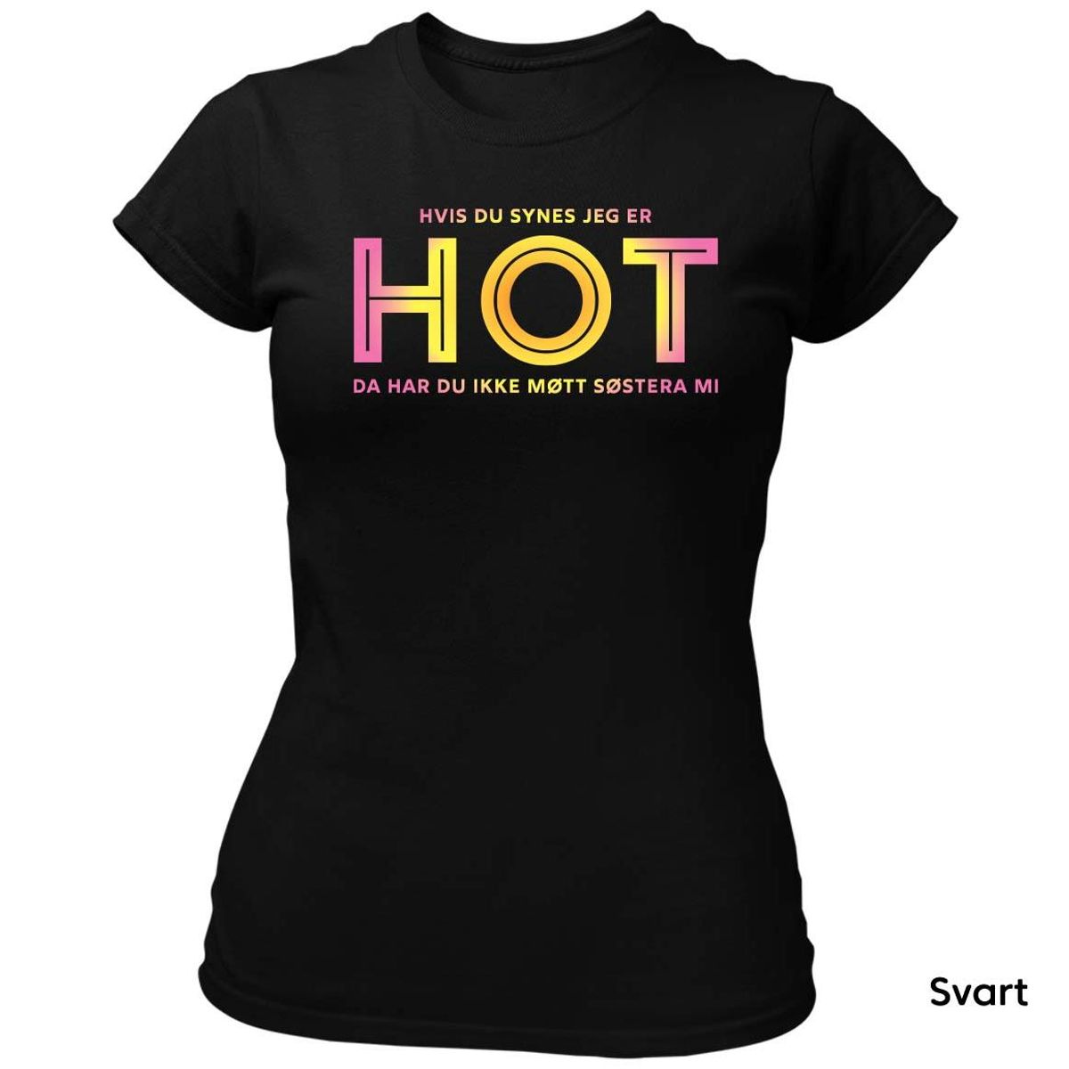 Hvis du synes jeg er HOT - Søstera mi T-skjorte DAME
