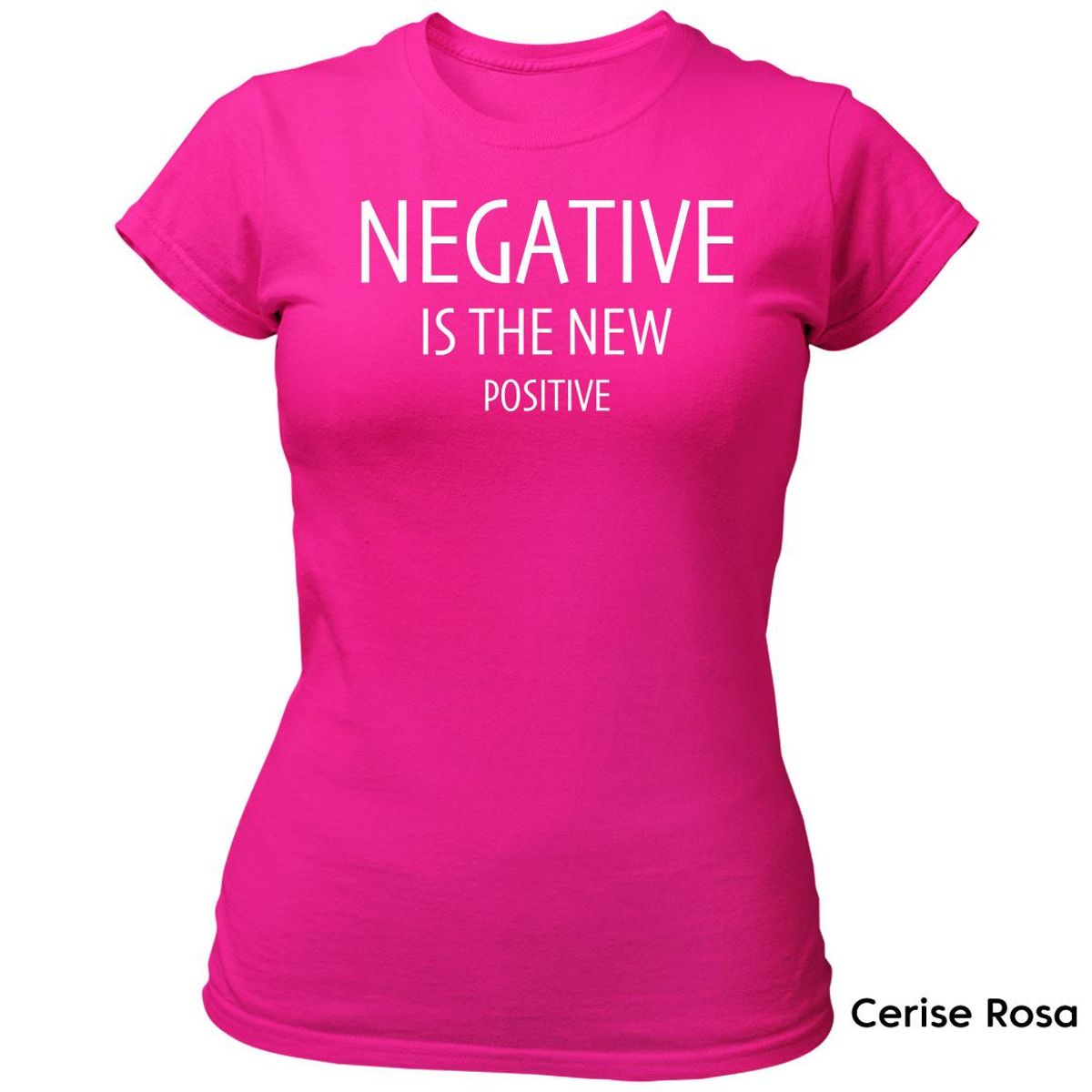 Negative is The New Positive T-skjorte DAME