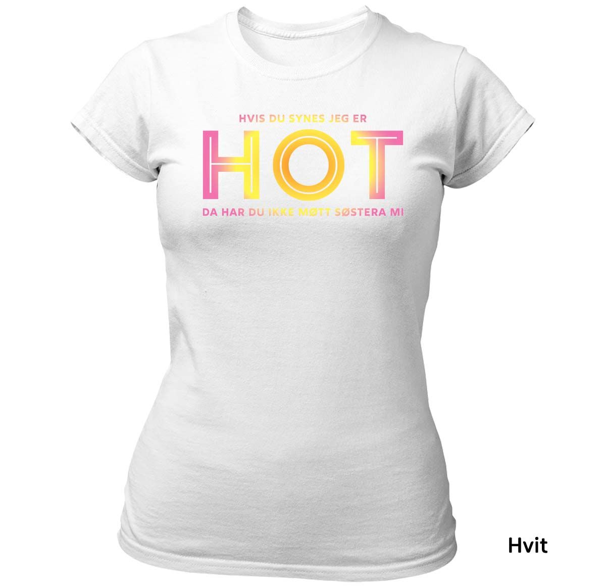Hvis du synes jeg er HOT - Søstera mi T-skjorte DAME